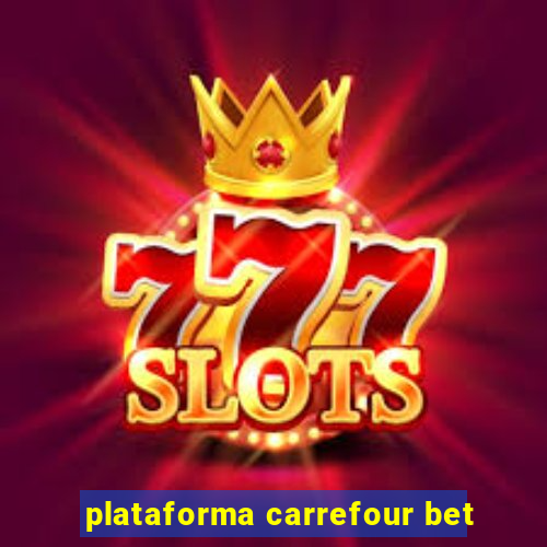 plataforma carrefour bet